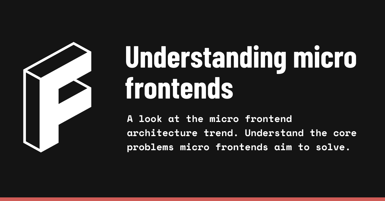 Understanding micro frontends